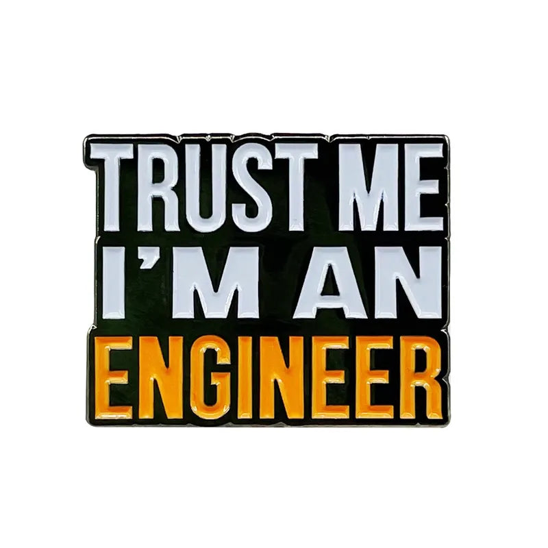 Fashion Creative Trust Me I'm An Engineer Brooch Metal Enamel Badge Lapel Pin Jewelry Backpack Accessories Souvenir Gift